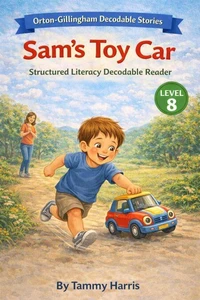 Orton-Gillingham Decodable Stories – Level 8: Sam’s Toy Car Structured Literacy Decodable Reader for Developing Readers