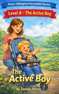 Orton-Gillingham Decodable Stories: Level 8 – The Active Boy: Structured Literacy Decodable Reader for Developing Readers