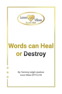Words can Heal or Destroy