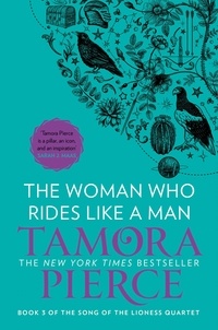 Tamora Pierce - The Woman Who Rides Like A Man.