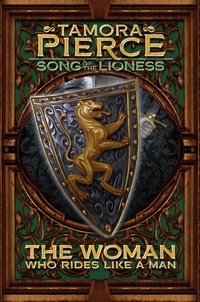 Tamora Pierce - The Woman Who Rides Like a Man - Song of the Lioness - Book Three.