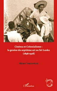 Cinéma et colonialisme : naissance et développement du septième art au Sri Lanka (1896-1928)