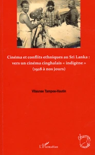 Cinéma et conflits ethniques au Sri Lanka : vers un cinéma cinghalais "indigène" (1928 à nos jours)