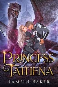  Tamsin Baker - Princess Tattiena - Steamy Royal Tales of Dragon Riders, #1.