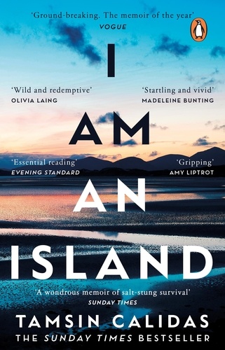 Tamsin Calidas - I Am An Island - The Sunday Times bestselling memoir of one woman’s search for belonging.