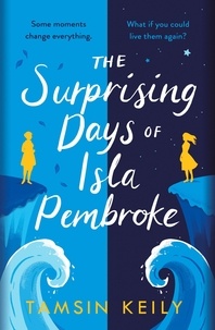 Tamsin Keily - The Surprising Days of Isla Pembroke.