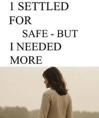 I Settled For Safe But I Needed More