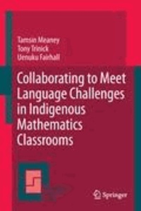 Tamsin Meaney et Tony Trinick - Collaborating to Meet Language Challenges in Indigenous Mathematics Classrooms.
