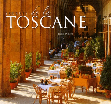 Tamsin Pickeral - Secrets de la Toscane.