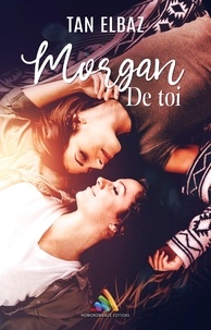 Tan Elbaz et Homoromance Éditions - Morgan de toi | Livre lesbien, roman lesbien.