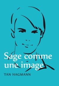 Tan Hagmann - Sage comme une image.