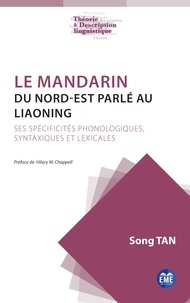  Tan - Le mandarin du Nord-Est parlé au Liaoning - Ses spécificités phonologiques, syntaxiques et lexicales.