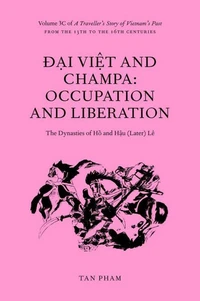 Đại Việt and Champa: Occupation and Liberation The Dynasties of Hồ and Hậu (Later) Lê