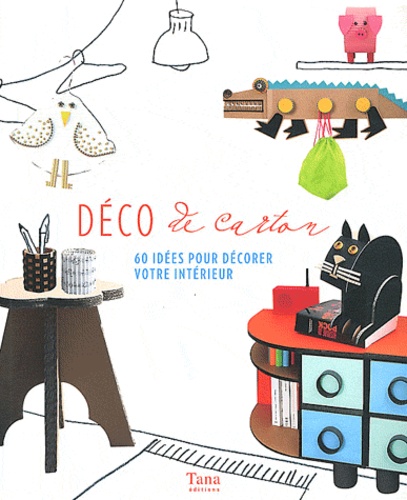  Tana Editions - Déco de carton - 60 idées pour décorer votre intérieur.