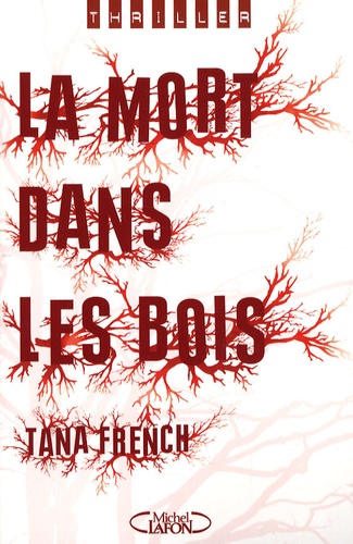 Tana French - La mort dans les bois.