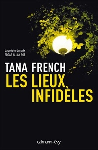 Tana French - Les Lieux infidèles.