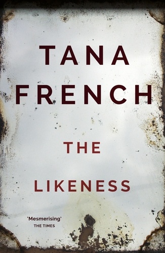 Tana French - The Likeness - Dublin Murder Squad: 2.