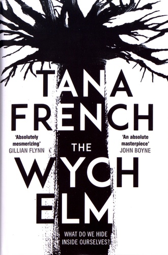 Tana French - The Wych Elm.