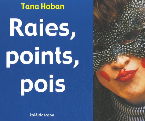 Tana Hoban - Raies, points, pois.