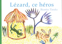 Lézard, ce héros !