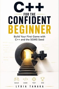 C++ for the Confident Beginner