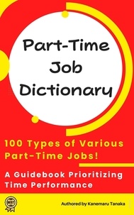  Tanake - The Beginner's Guide to Part-Time Jobs: 100 Recommended Gigs for Starters.