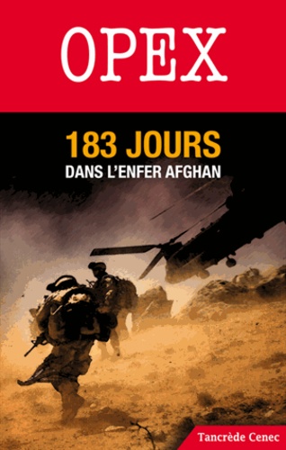 Tancrède Cenec - Opex, 183 jours dans l'enfer afghan.