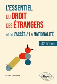 L'essentiel du droit des étrangers et de l'accès à la nationalité