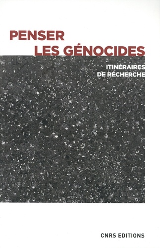 Penser les génocides. Itinéraires de recherche