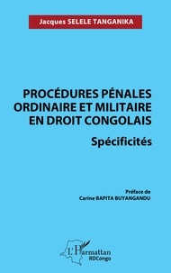 Tanganika jacques Selele - Procédures pénales ordinaire et militaire en droit congolais. Spécificités.