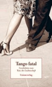 Tango fatal - Geschichten vom Tanz der Leidenschaft.