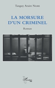 Tanguy Araire Name - La morsure d'un criminel - Roman.