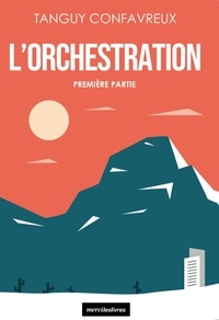 Tanguy Confavreux - L'orchestration - Première partie.