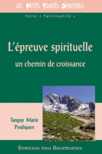 Tanguy-Marie Pouliquen - L'épreuve spirituelle - Un chemin de croissance.