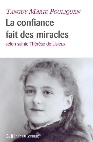 La confiance fait des miracles. Selon sainte Thérèse de Lisieux