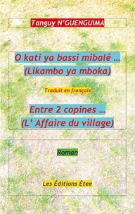 Tanguy N'Guenguima - O kati ya bassi mibalé (Likambo ya mboka) - Entre 2 copines (L'Affaire du village).