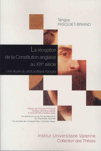 La réception de la constitution anglaise au XIXe siècle. Une étude du droit politique français