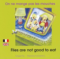 Tanguy Pay et Stéphane Vandamme - On ne mange pas les mouches - Edition bilingue français-anglais.