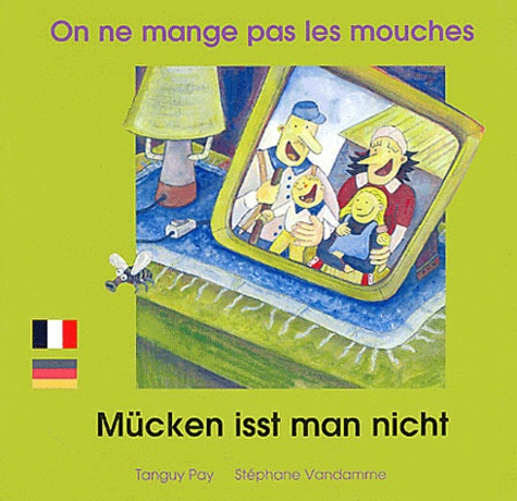 Tanguy Pay et Stéphane Vandamme - On ne mange pas les mouches - Edition bilingue français-allemand.