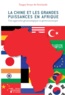 Tanguy Struye de Swielande - La Chine et les grandes puissances en Afrique - Une approche géostratégique et géoéconomique.
