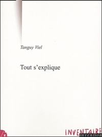 Tanguy Viel - Tout s'explique - Réflexions à partir d'Explications de Pierre Guyotat.
