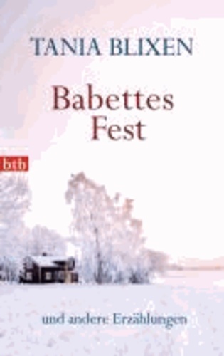Tania Blixen - Babettes Fest - und andere Erzählungen.