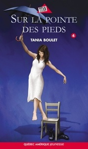 Tania Boulet - Clara et Julie  : Clara et Julie 04 - Sur la pointe des pieds.