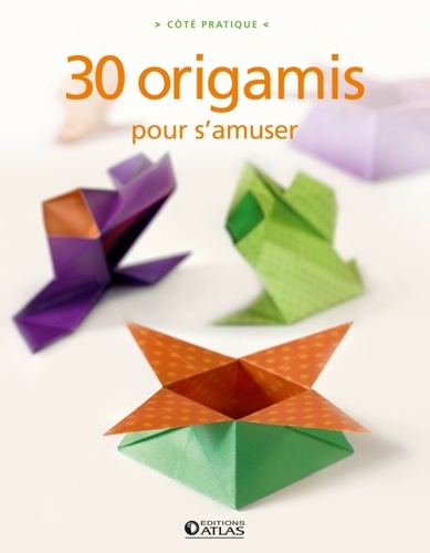 Tania Capron - 30 origamis pour s'amuser.