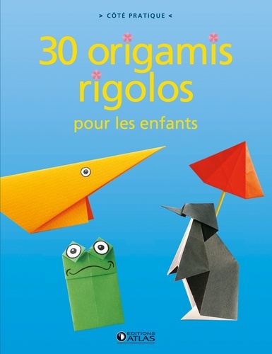 Tania Capron - 30 origamis rigolos pour les enfants.