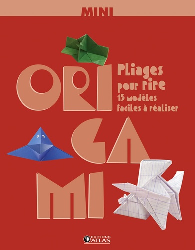 Tania Capron - Mini Origami, pliages pour rire - 15 modèles faciles à réaliser.