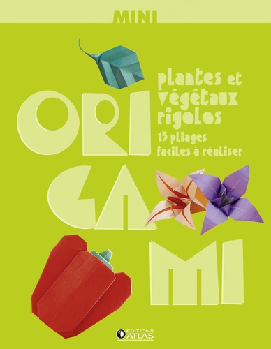 Tania Capron - Mini Origami - Plantes et végétaux rigolos.