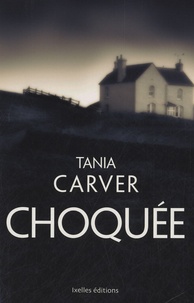Tania Carver - Choquée.
