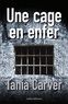 Tania Carver - Une cage en enfer - La mort est leur seule échappatoire !.