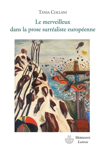 Tania Collani - Le merveilleux dans la prose surréaliste européenne.